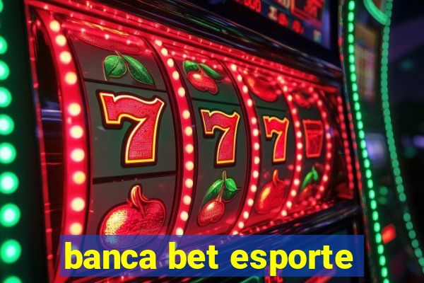 banca bet esporte